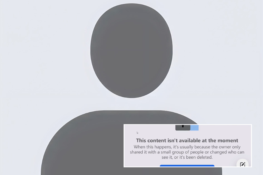 A default gray profile silhouette is shown with a message overlay that reads, “This content isn’t available at the moment.” The message explains that the content may have been deleted or shared with a limited audience.